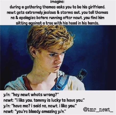 "I know right," you tell the girl in a goofy girly tone, having fun teasing Newt. . Newt imagines little girl